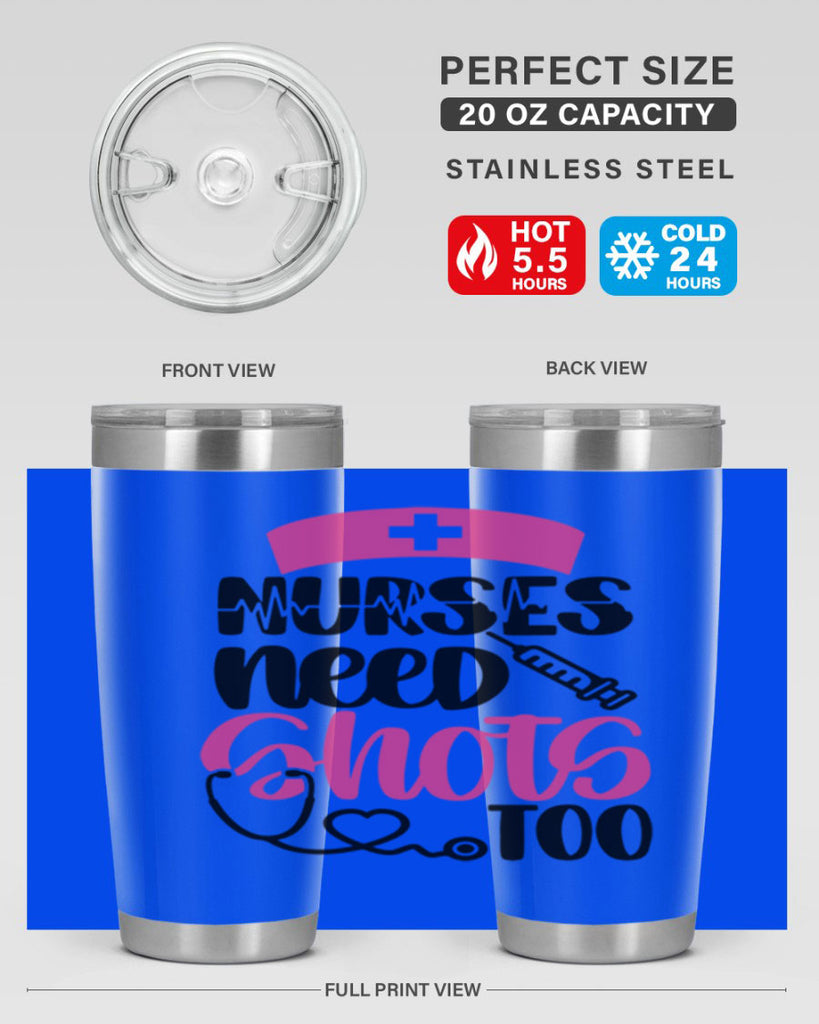 Nurses Need Shots Too Style Style 81#- nurse- tumbler