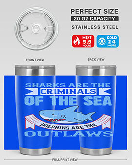 Sharks are the criminals of the sea Dolphins are the outlaws Style 32#- shark  fish- Tumbler
