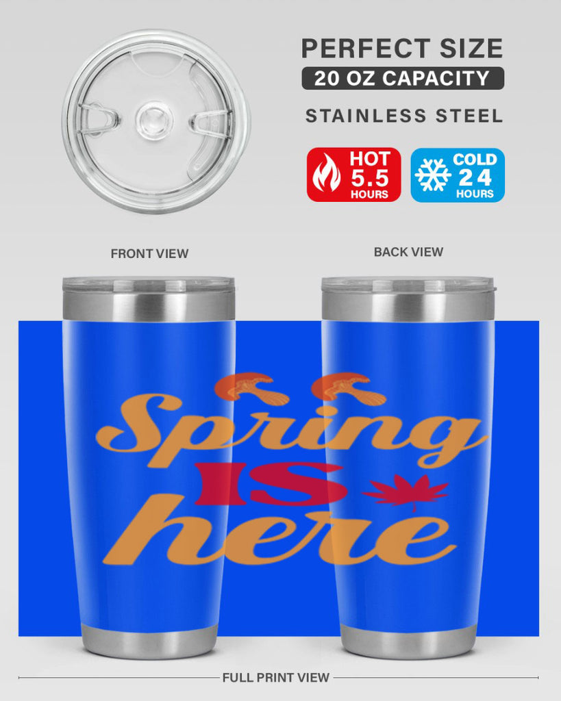 Spring is here 453#- spring- Tumbler