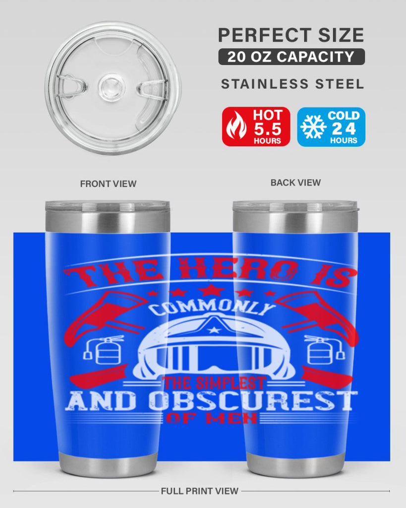 The hero is commonly the simplest and obscurest of men Style 22#- fire fighter- tumbler