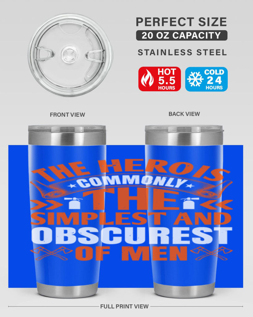 The hero is commonly the simplest and obscurest of men Style 26#- fire fighter- tumbler