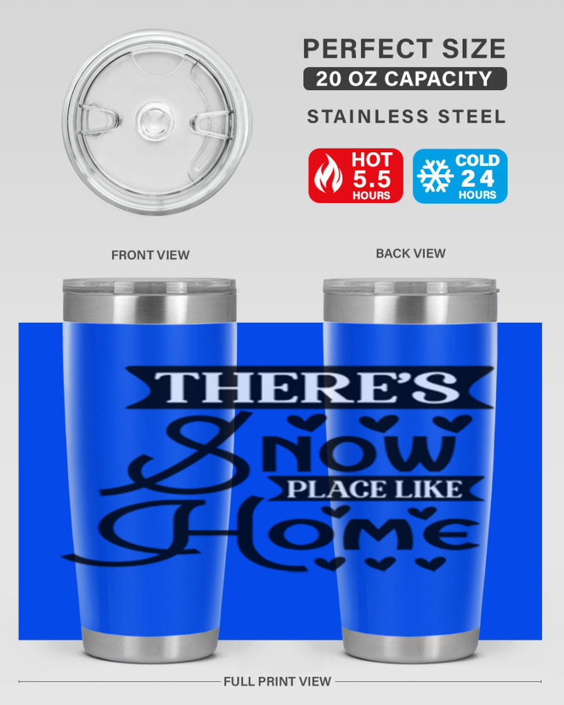 Theres Snow Place Like Home 413#- winter- Tumbler