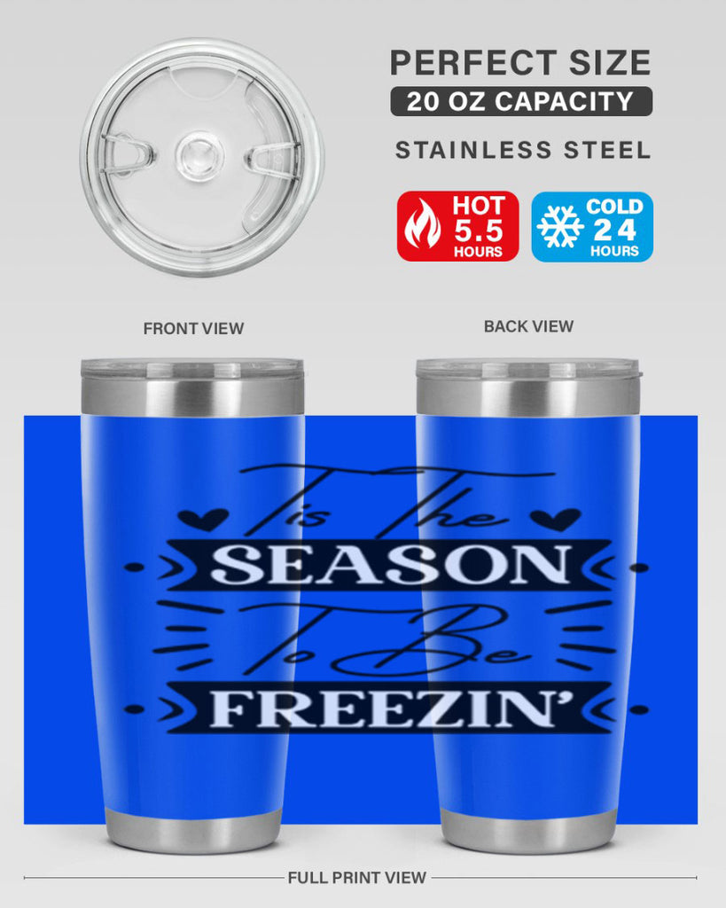 Tis The Season To Be Freezin 418#- winter- Tumbler
