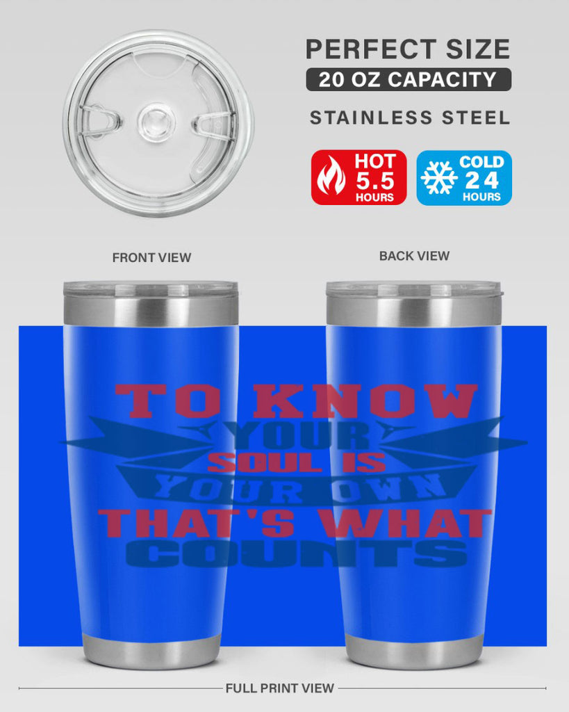 To know your soul is your own Style 49#- Fourt Of July- Tumbler