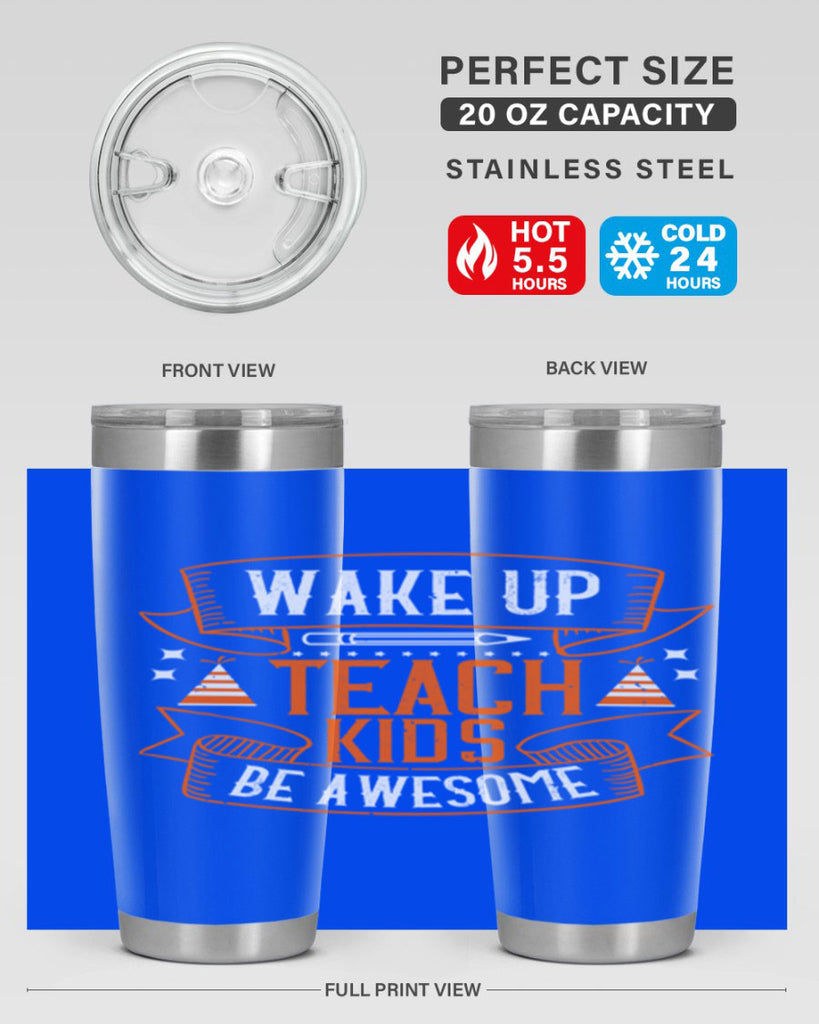 Wake up teach kids be awesome Style 1#- teacher- tumbler