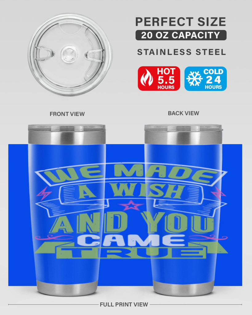 We made a wish and you came true Style 165#- baby- tumbler