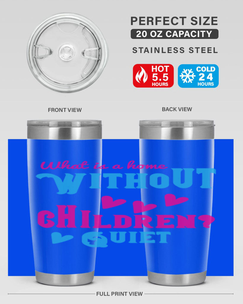 What is a home without children Quiet Style 13#- baby- Tumbler