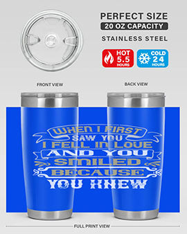 When I first saw you I fell in love and you smiled because you knew Style 12#- pig- Tumbler