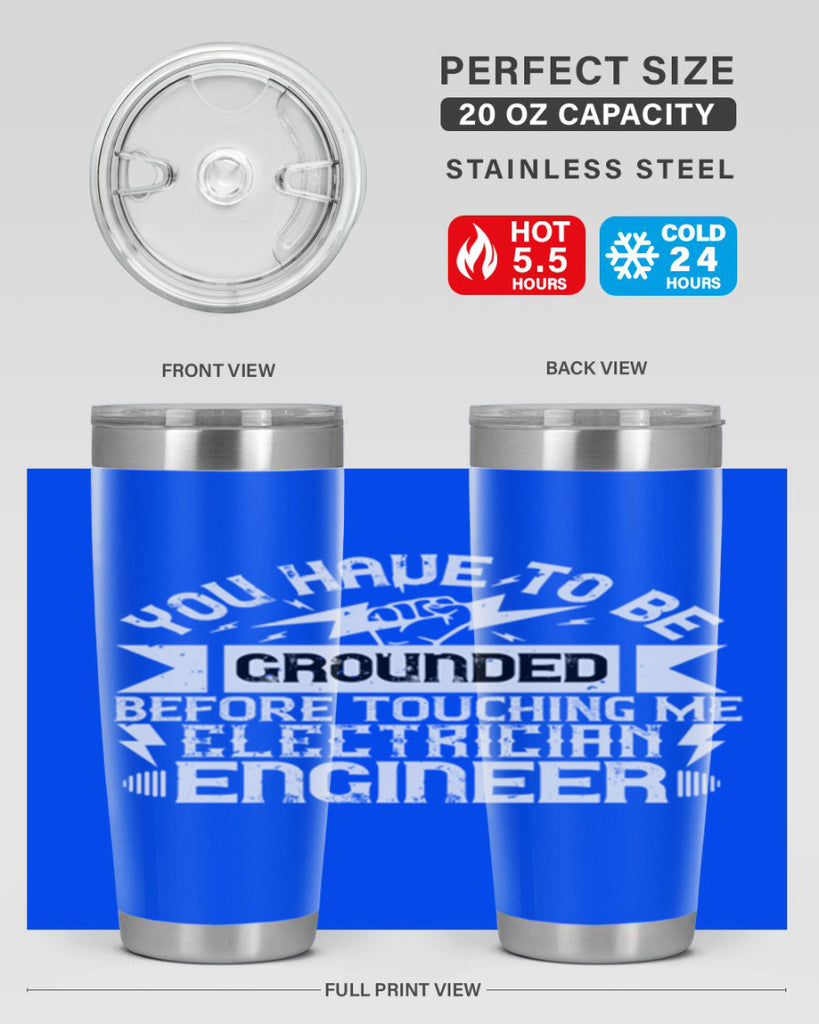 You have to be grounded before touching me electrician engineer Style 1#- electrician- tumbler