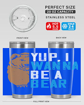 Yup, I wanna be a bear 36#- Bears- Tumbler
