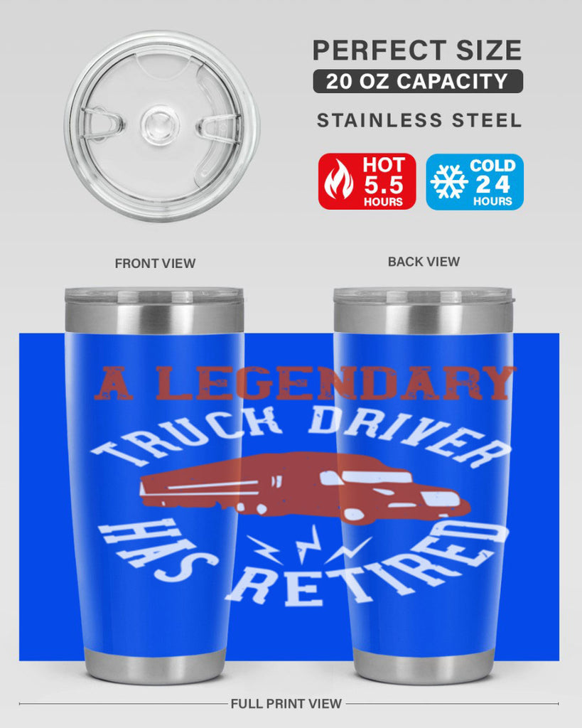 a legendary truck driver has retired Style 50#- truck driver- tumbler