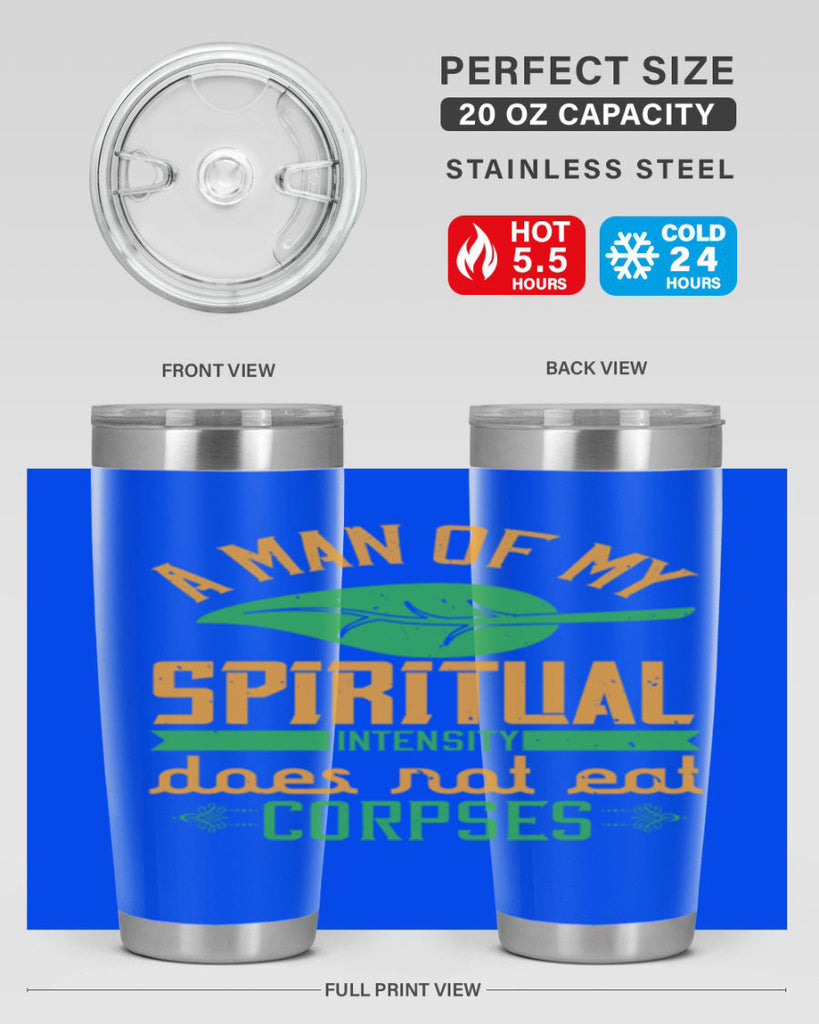 a man of my spiritual intensity does not eat corpses 150#- vegan- Tumbler