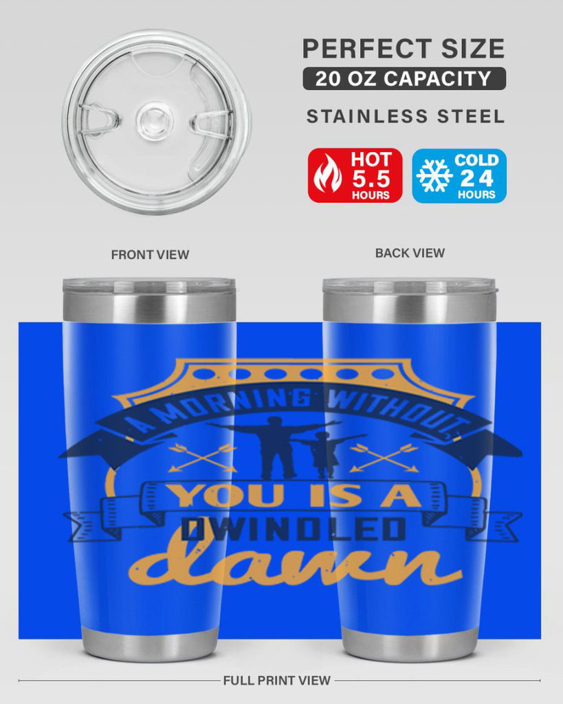 a morning without you is 263#- fathers day- Tumbler