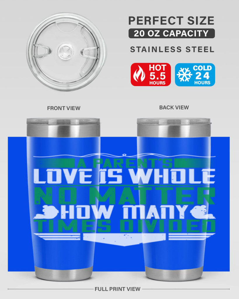 a parent’s love is whole no matter how many times divided 17#- Parents Day- Tumbler