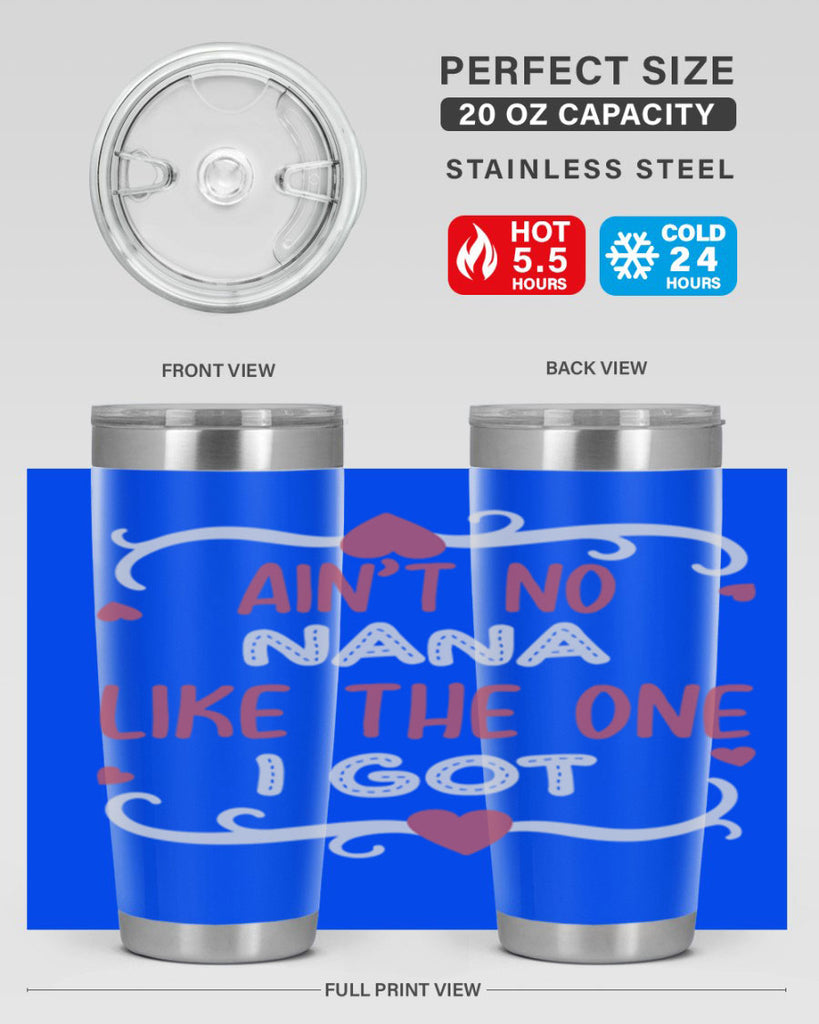 ain’t no nana like the one i got 226#- mom- Tumbler