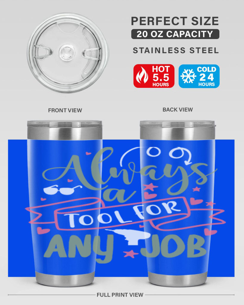 always a tool for any job 113#- fathers day- Tumbler
