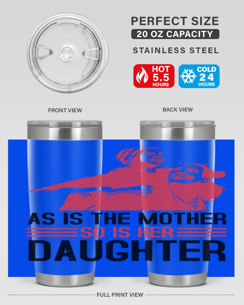 as is the mother so is her daughter 91#- mothers day- Tumbler