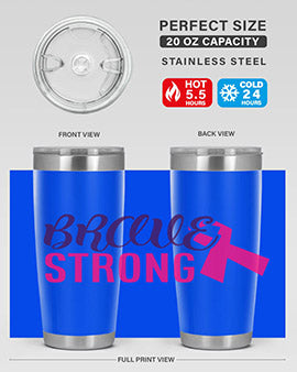 brave strong Style 15#- breast cancer- Tumbler