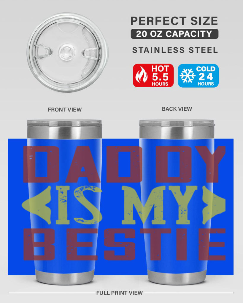 daddy is my bestie 244#- fathers day- Tumbler