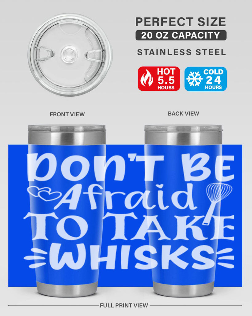 dont be afraid to take whisks 40#- kitchen- Tumbler