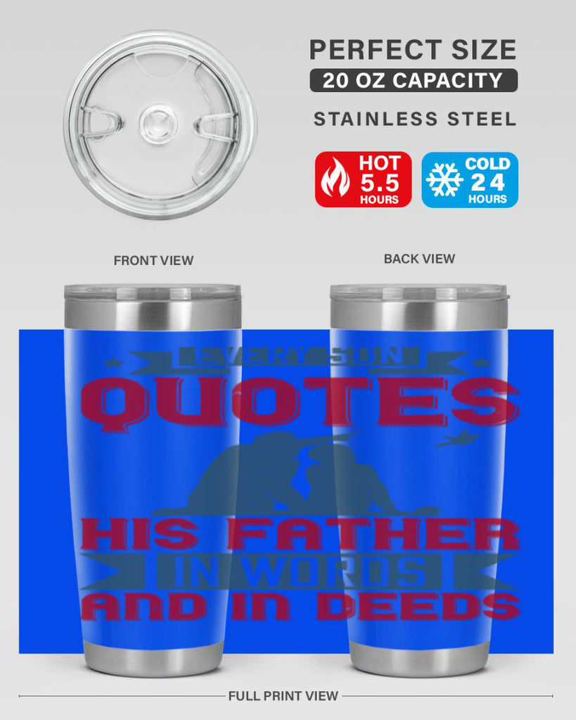 every son quotes his father in words and in deeds 265#- fathers day- Tumbler