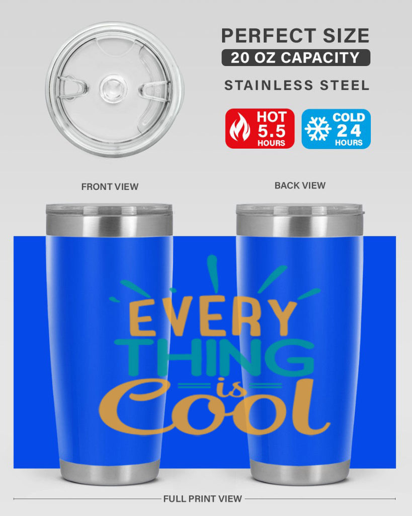 every thing is cool Style 105#- summer- Tumbler