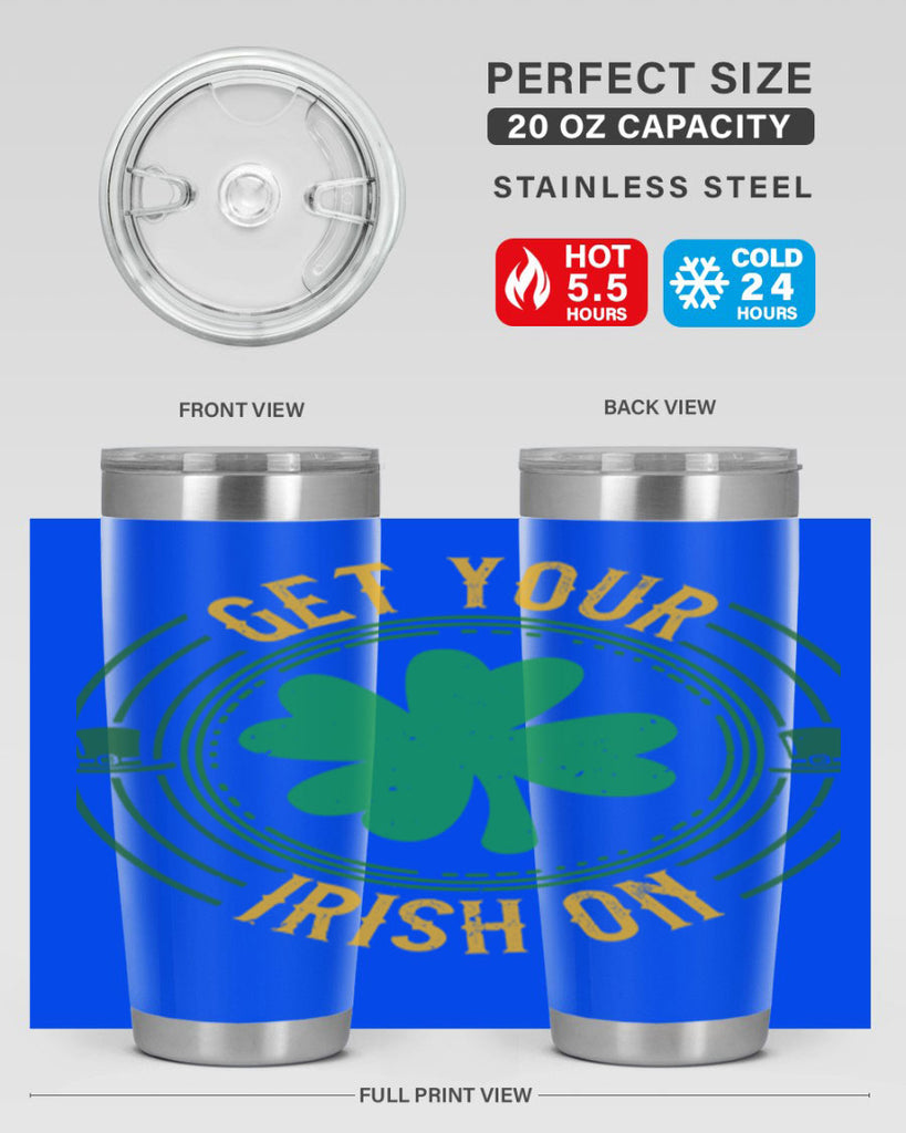 get your irish on Style 136#- St Patricks Day- Tumbler