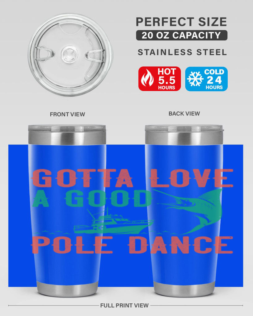 gotta love a good pole dance 261#- fishing- Tumbler