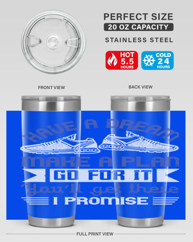 have a dream make a plan go for it you’ll get there i promise 43#- running- Tumbler