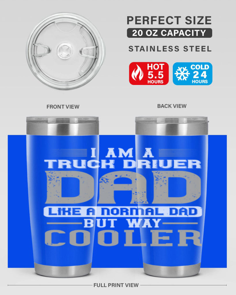 i am a truck driver dad like a normal dad but way cooler Style 48#- truck driver- tumbler