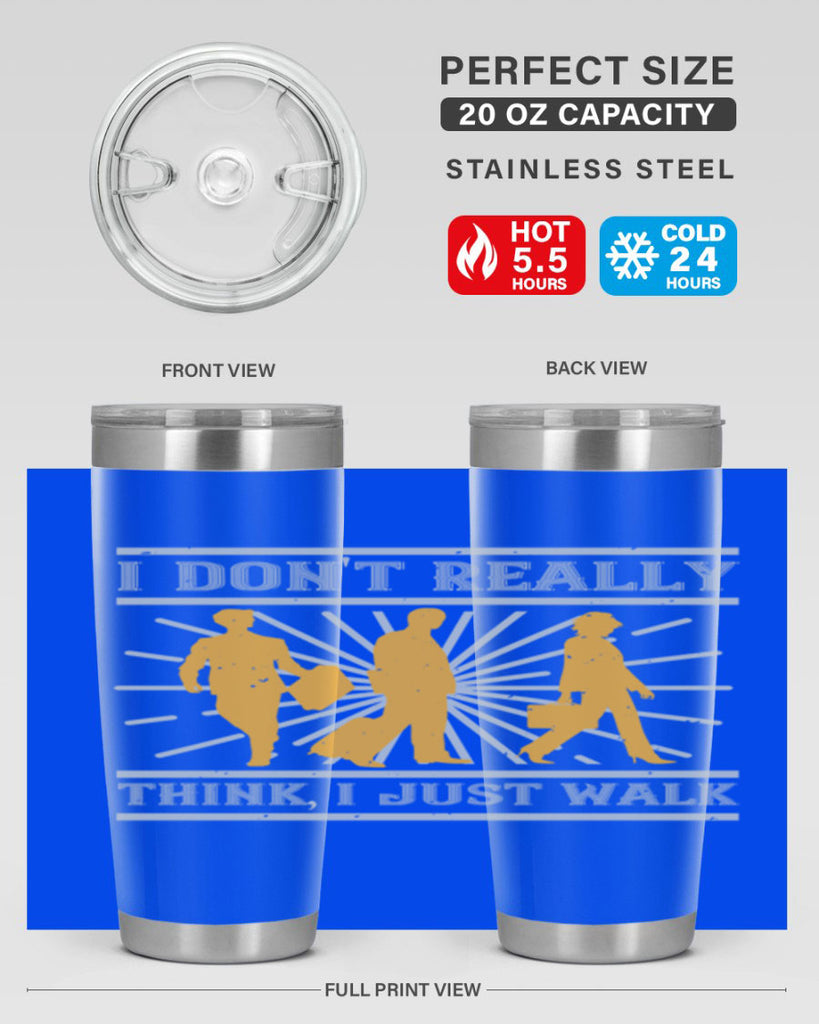 i dont really think i just walk 79#- walking- Tumbler