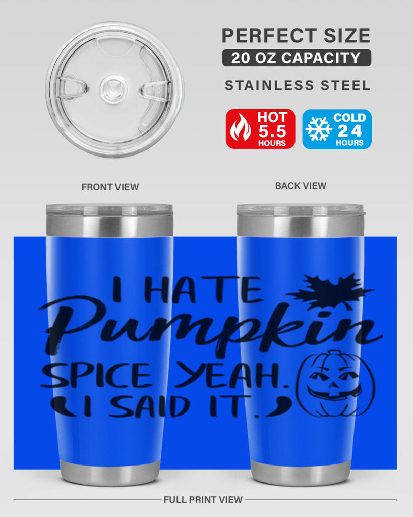 i hate pumpkin spice yeah i said it 322#- fall- Tumbler