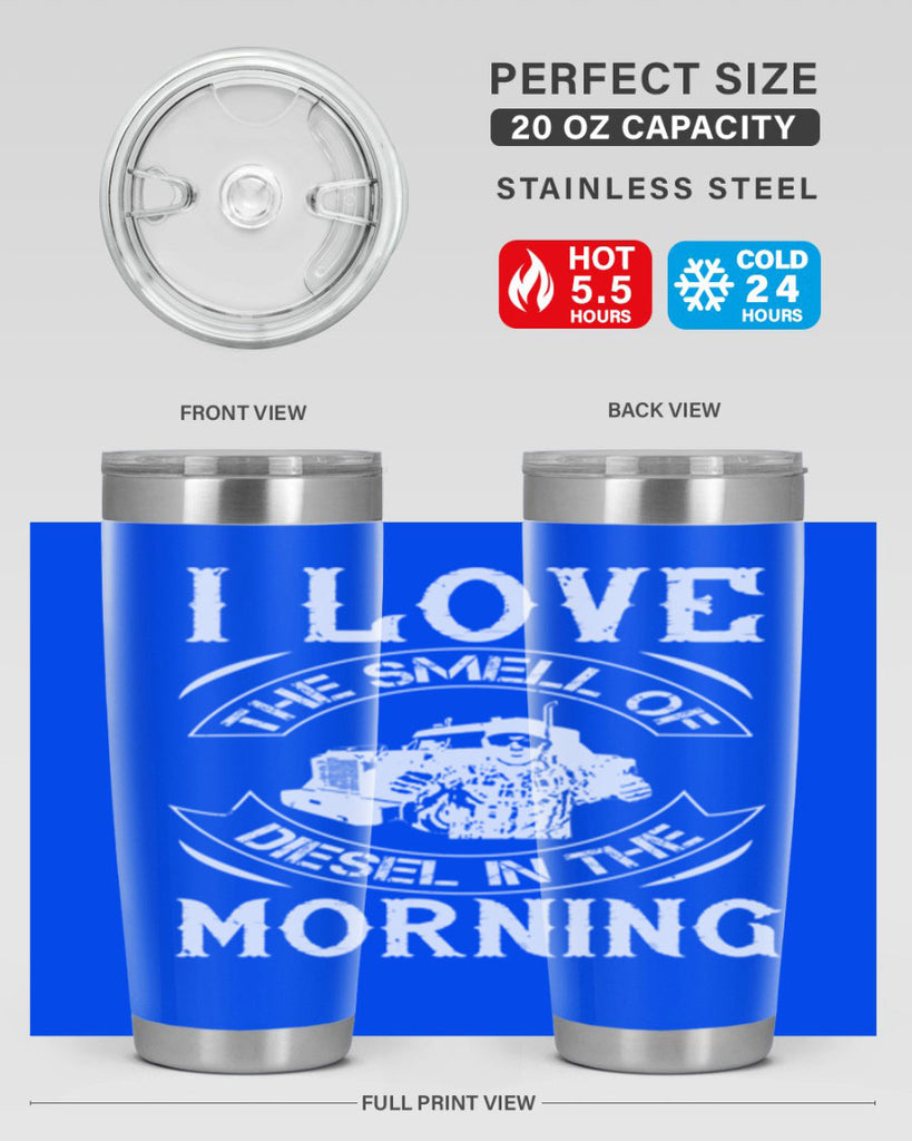 i love the smell of diesel in the morning Style 42#- truck driver- tumbler