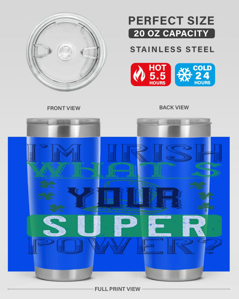 i’m irish what’s your super power Style 128#- St Patricks Day- Tumbler