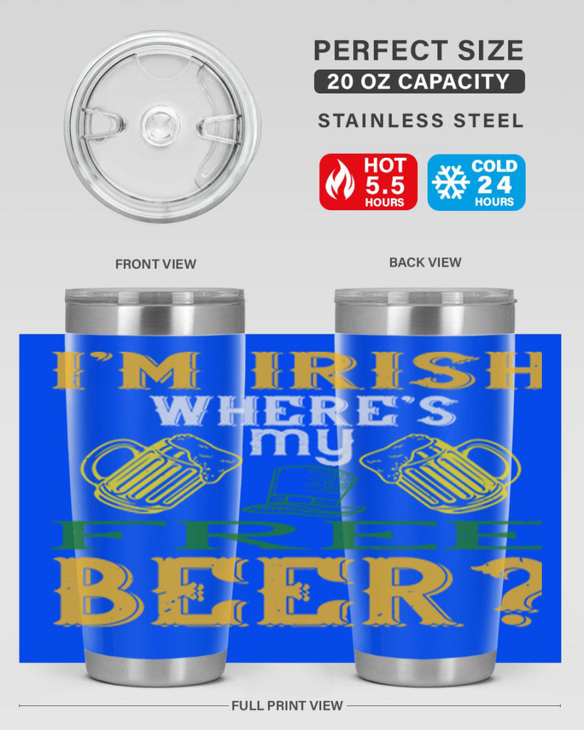 i’m irish where’s my free beer Style 127#- St Patricks Day- Tumbler