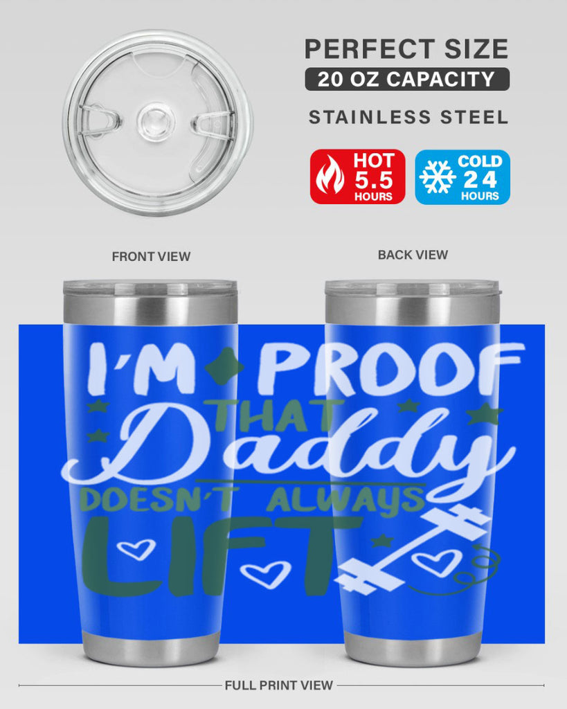 i’m proof that daddy doesn’t always lift 87#- fathers day- Tumbler