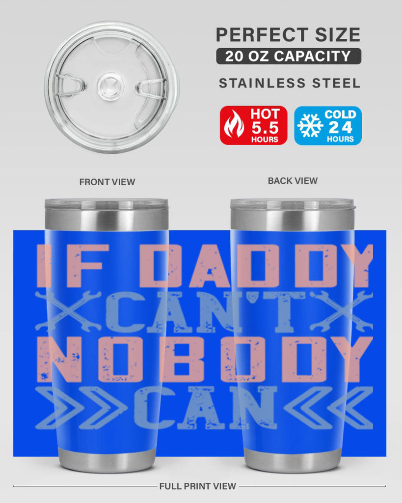 if daddy can’t nobody can 195#- fathers day- Tumbler