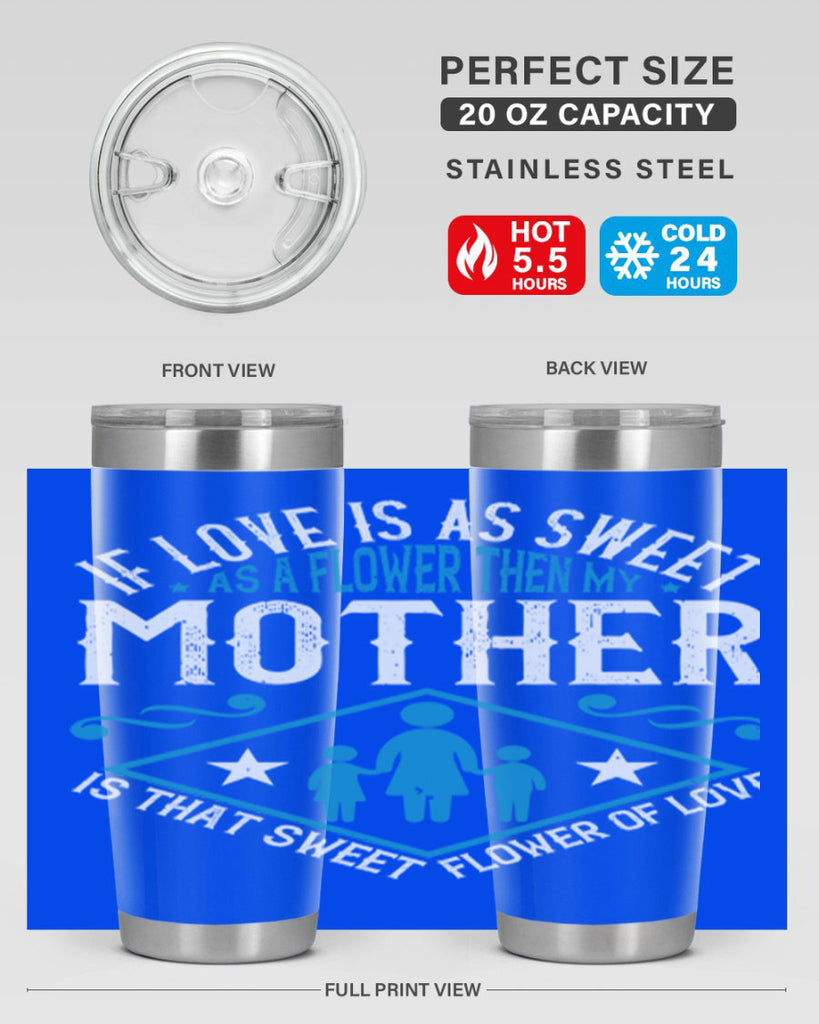 if love is as sweet as a flower 79#- mothers day- Tumbler