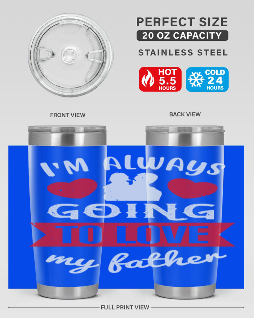 im always going to love 209#- fathers day- Tumbler