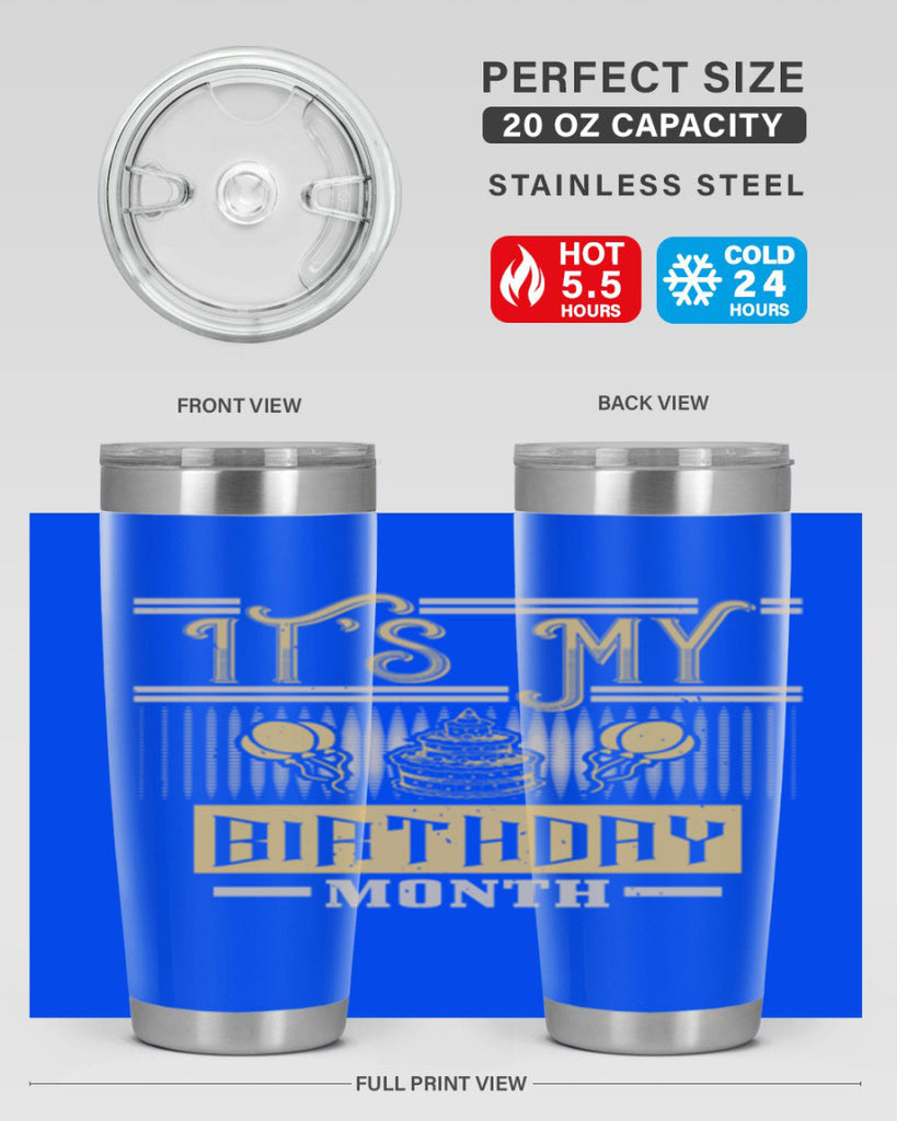 its my birthday month Style 87#- birthday- tumbler