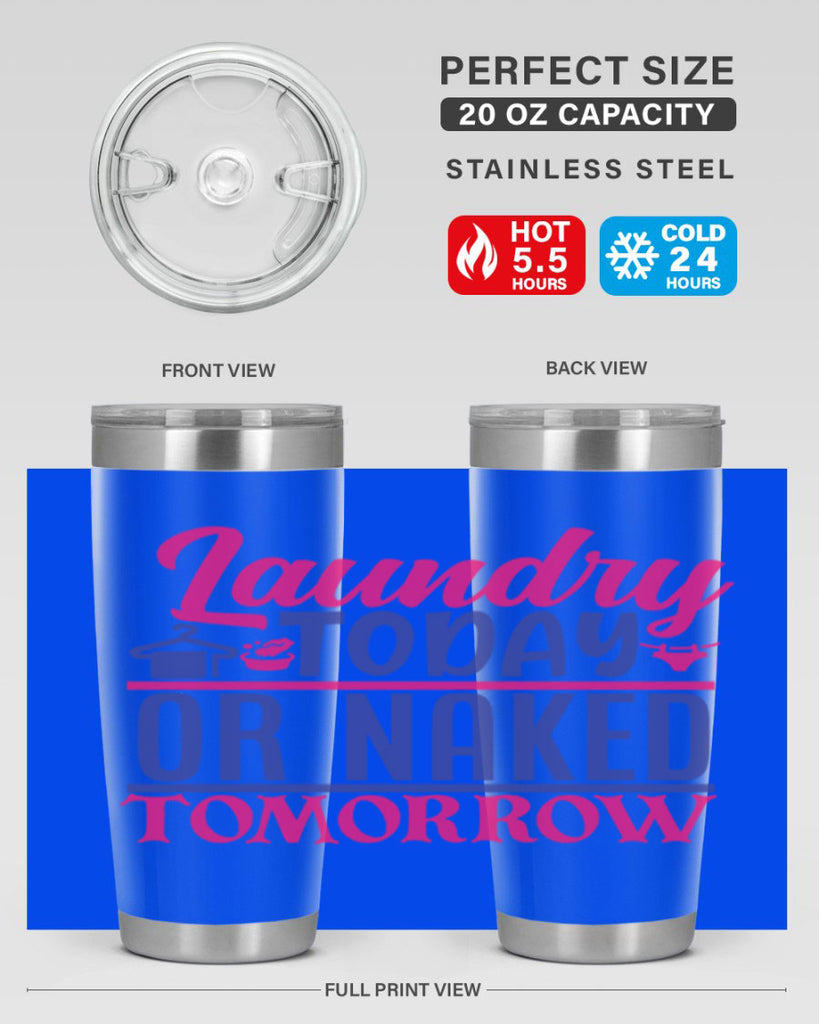 laundry today or naked tomorrow 4#- laundry- Tumbler