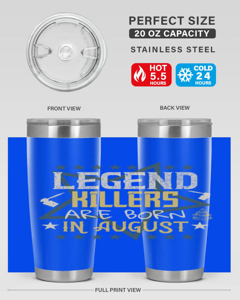 legend killers are born in august Style 64#- birthday- tumbler