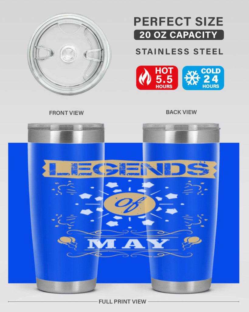 legends of may Style 52#- birthday- tumbler