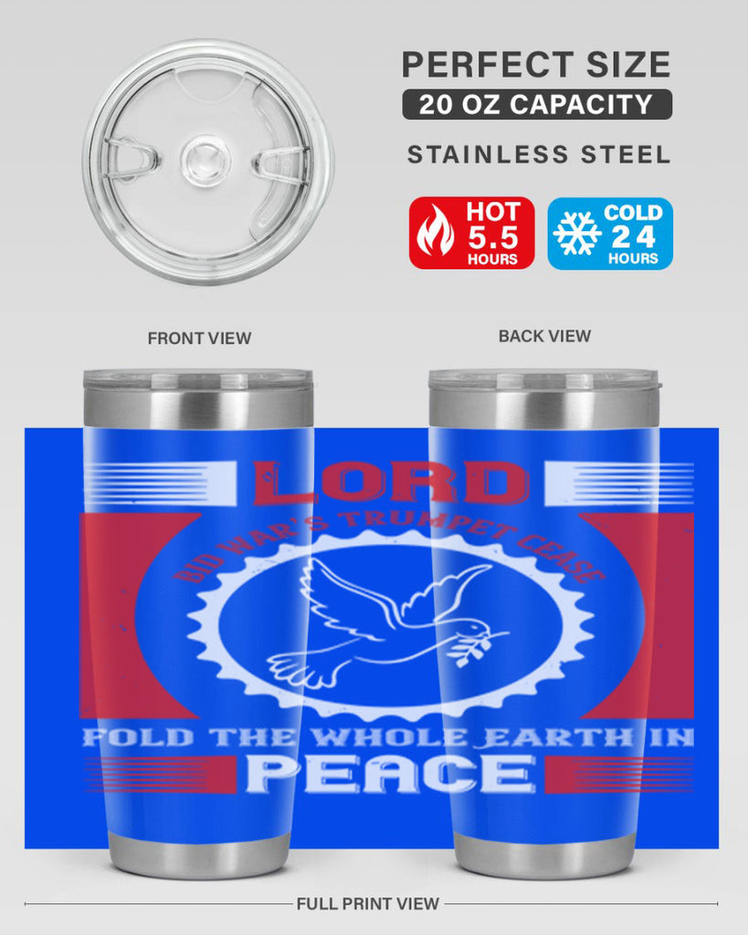 lord bid war’s trumpet cease fold the whole earth in peace 48#- Veterns Day- Tumbler