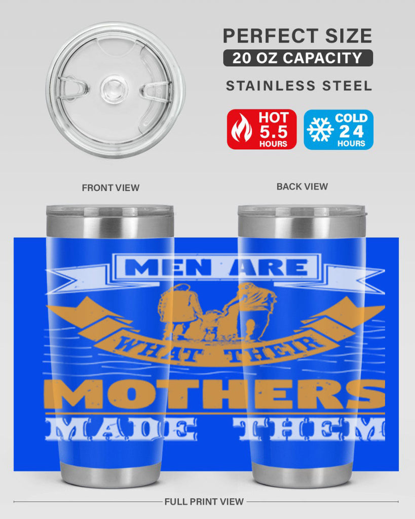 men are what their mothers made them 52#- mothers day- Tumbler
