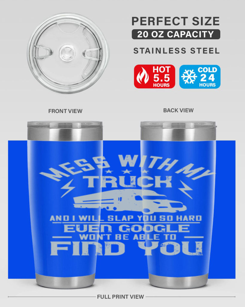 mess with my truck and i will slap z Style 31#- truck driver- tumbler