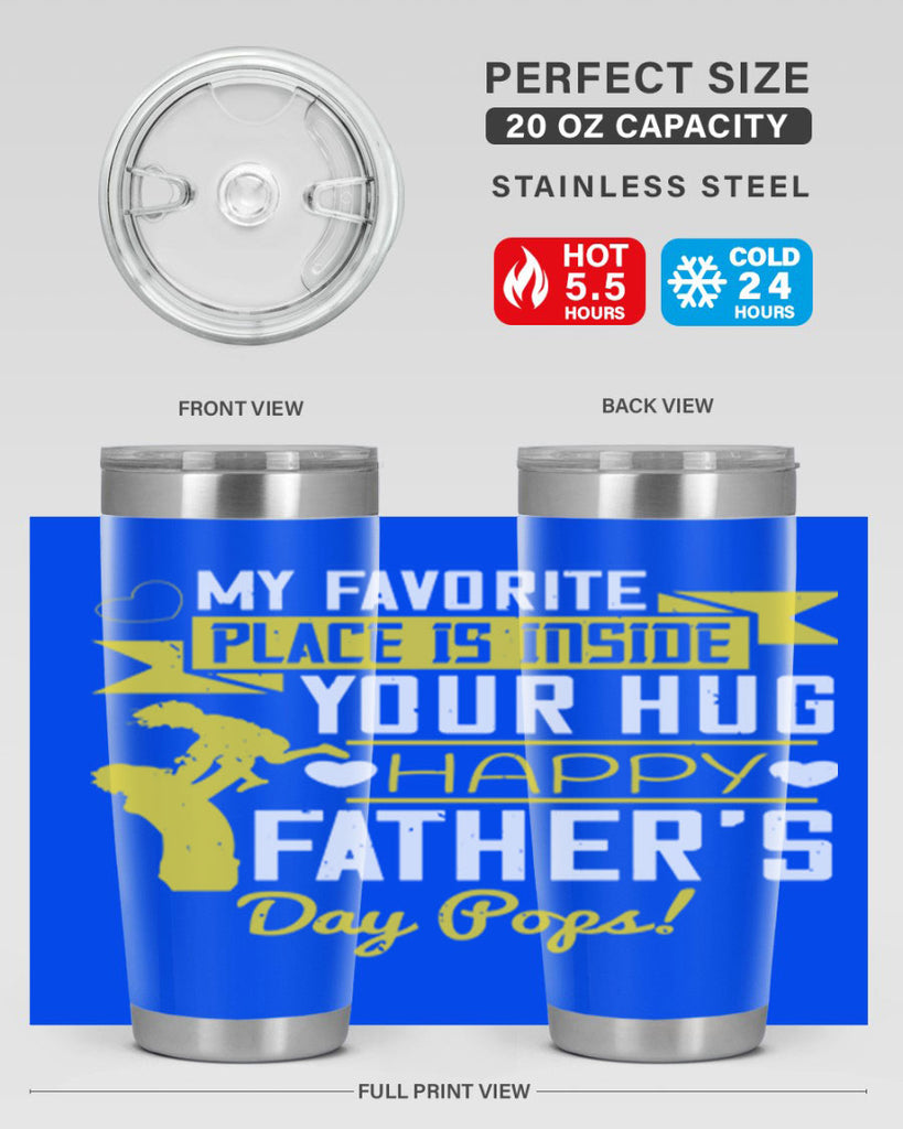 my favorite place is inside your hug happy father’s day pops 208#- fathers day- Tumbler