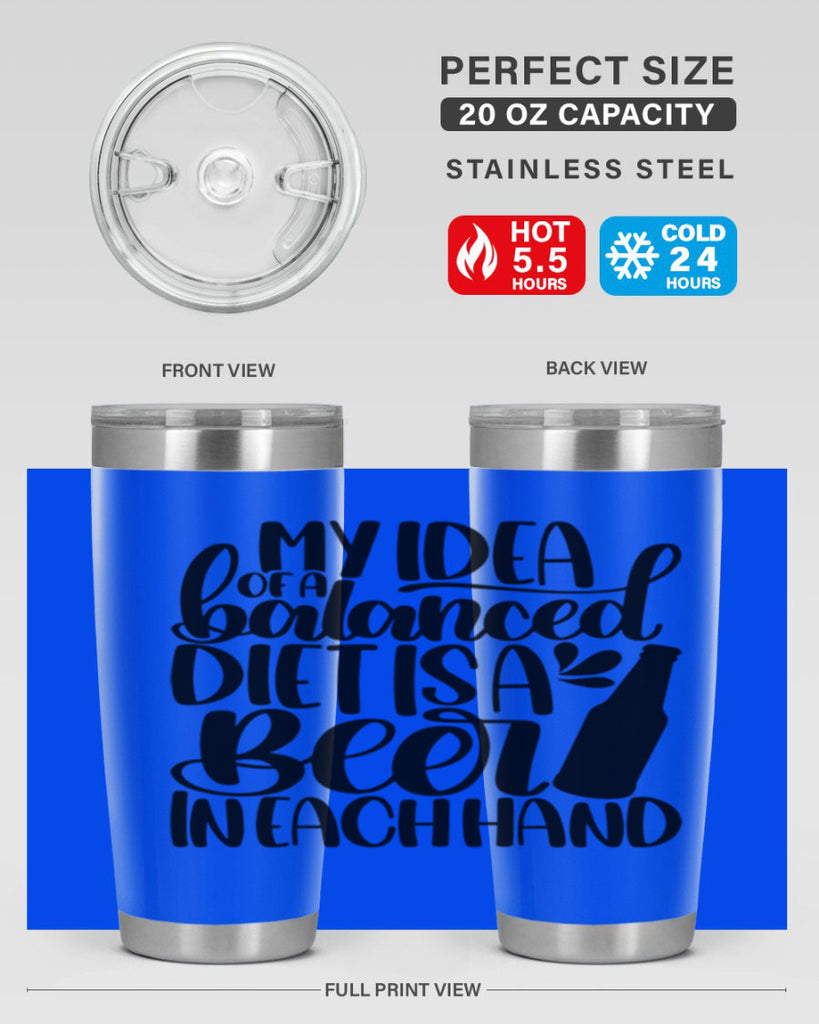 my idea of a balanced diet 24#- beer- Tumbler