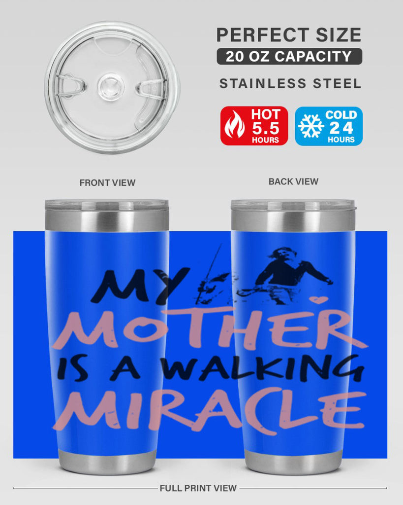my mother is a walking miracle 36#- mothers day- Tumbler