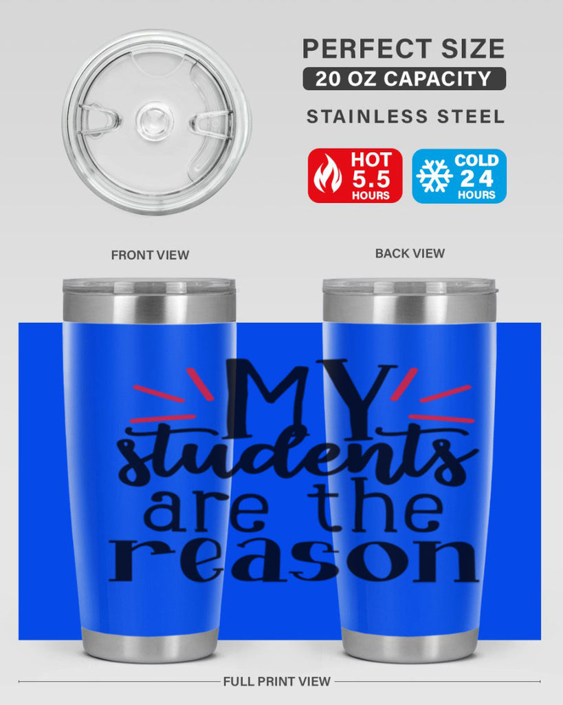 my students are the reason Style 169#- teacher- tumbler